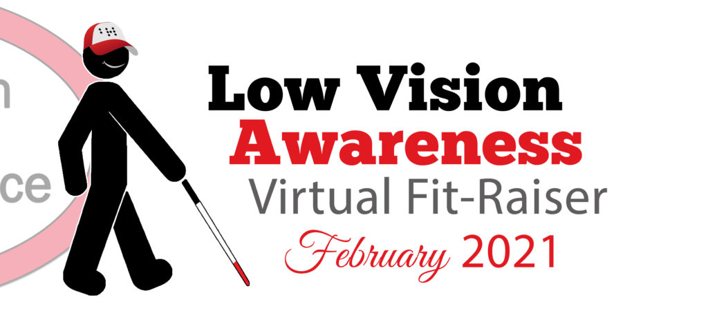 Low Vision Awareness Virtual Fit-Raiser February 2021