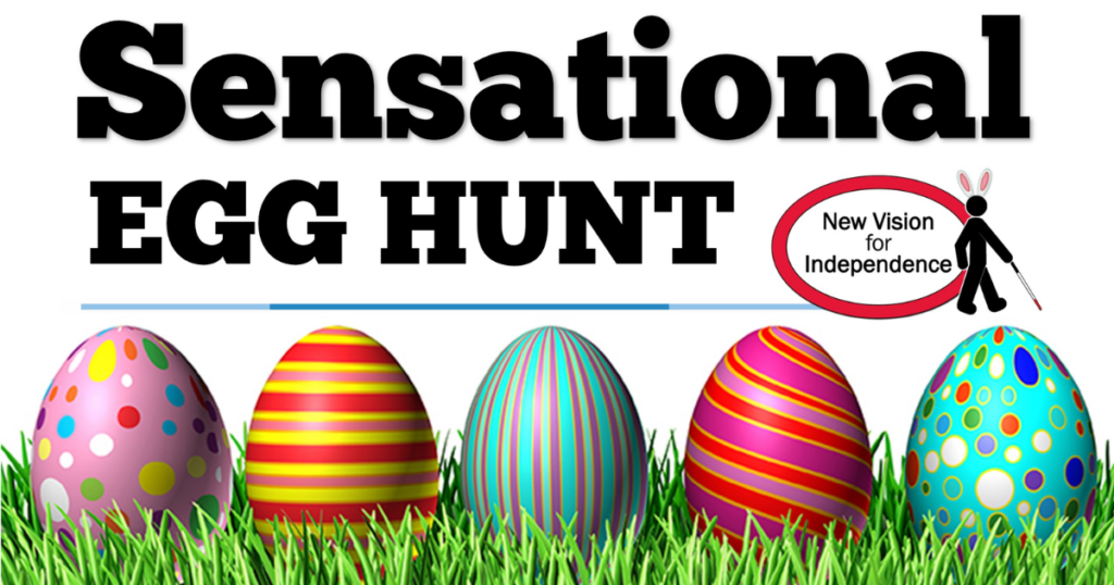 Graphic promoting New Vision for Independence's "Sensational Egg Hunt." Large black text at the top reads "Sensational EGG HUNT." The New Vision for Independence logo appears in the upper right corner. Along the bottom, five brightly colored decorated Easter eggs in different patterns sit in green grass against a white background. The graphic is decorative and uses colorful spring-themed imagery.